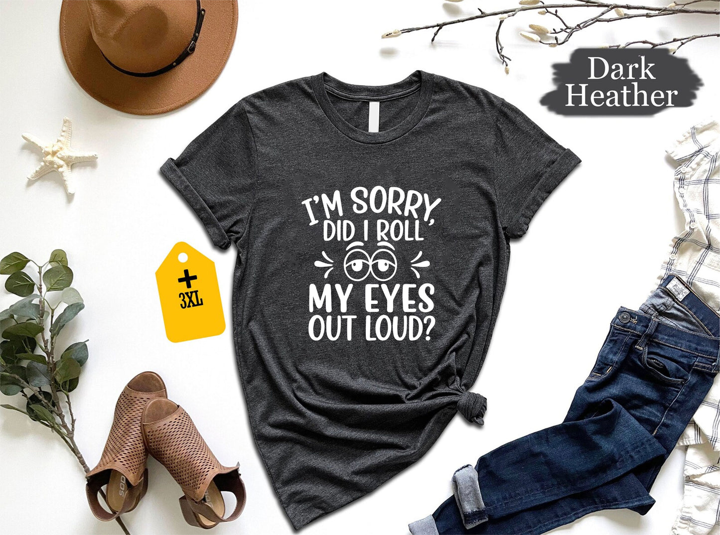 I'm Sorry Did I Roll My Eyes Out Loud T-Shirt – Funny Sarcastic Quote Tee, Sassy Unisex Shirt, Snarky Gift For Friends, Attitude Humor Graphic Top