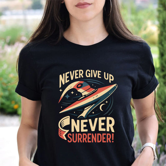 Never Give Up Never Surrender T-Shirt – Motivational Quote Graphic Tee, Inspirational Workout & Sports Shirt for Men and Women - 29 july
