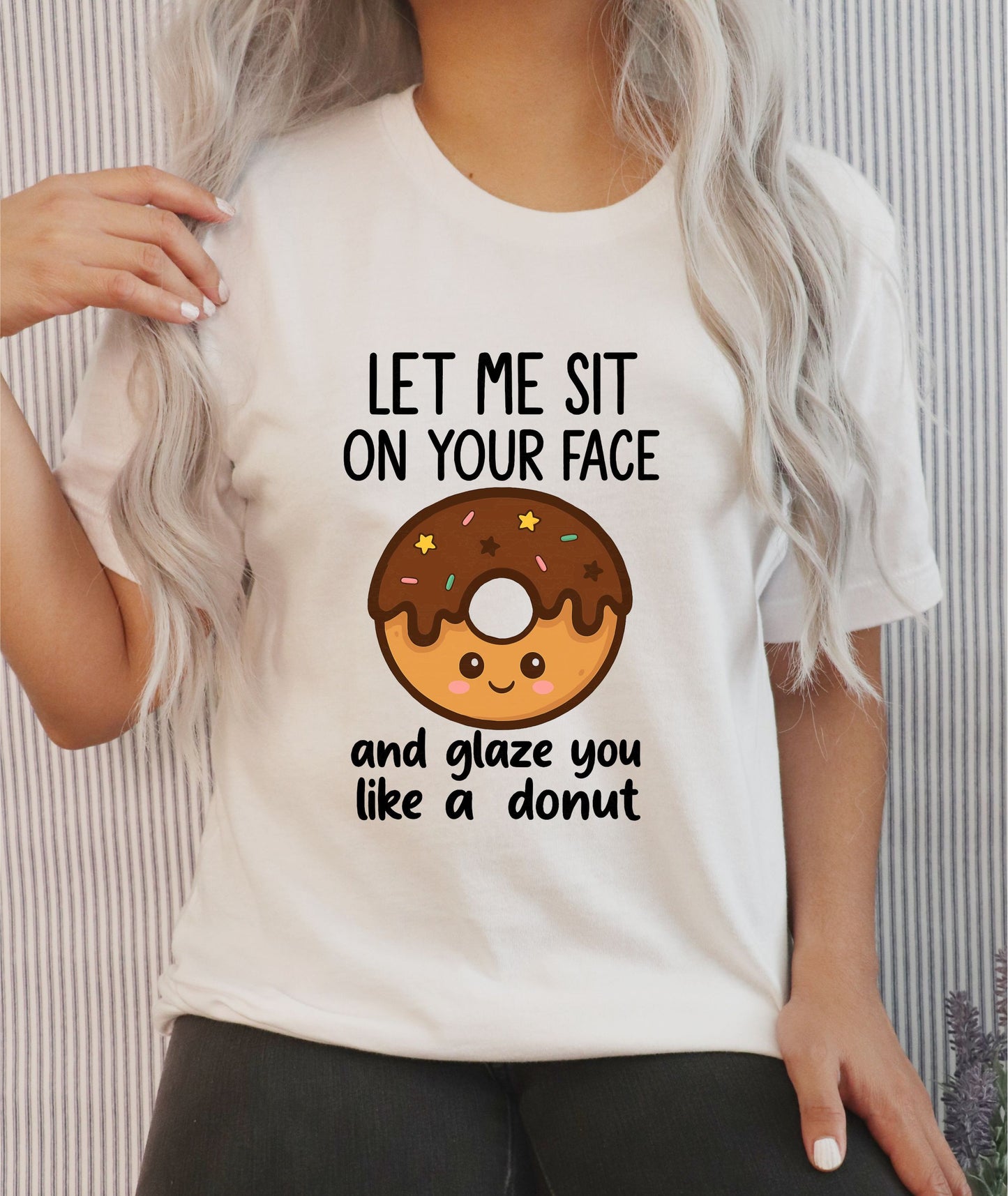 Let Me Sit On Your Face T-Shirt – Funny Adult Humor Graphic Tee, Naughty Gag Gift Shirt for Men and Women - 29 july
