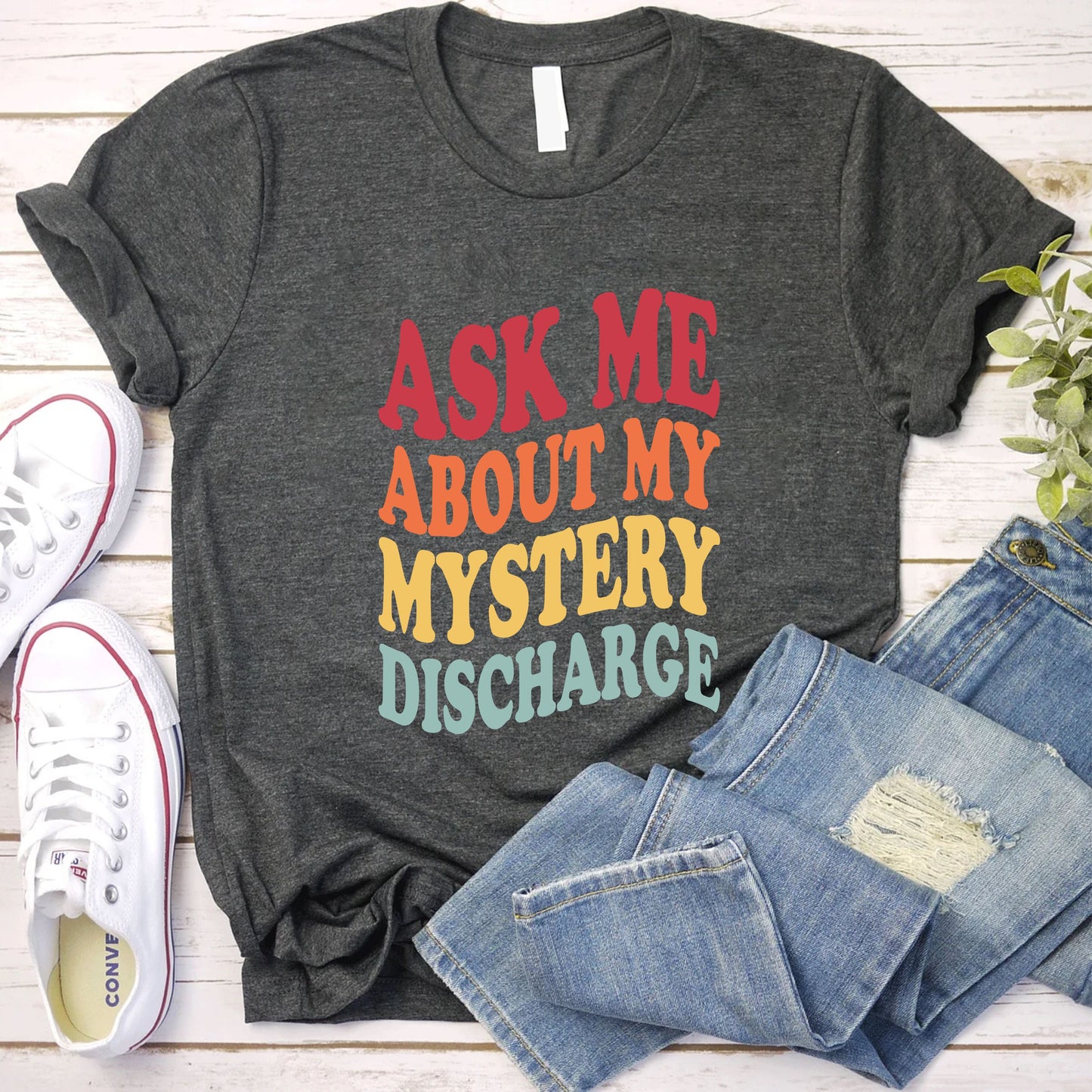 Ask Me About My Mystery Discharge Shirt, Embarrassing Inappropriate T-Shirt, Funny Adult Humor Tee, Gag Gift Joke Shirt For Him 130725