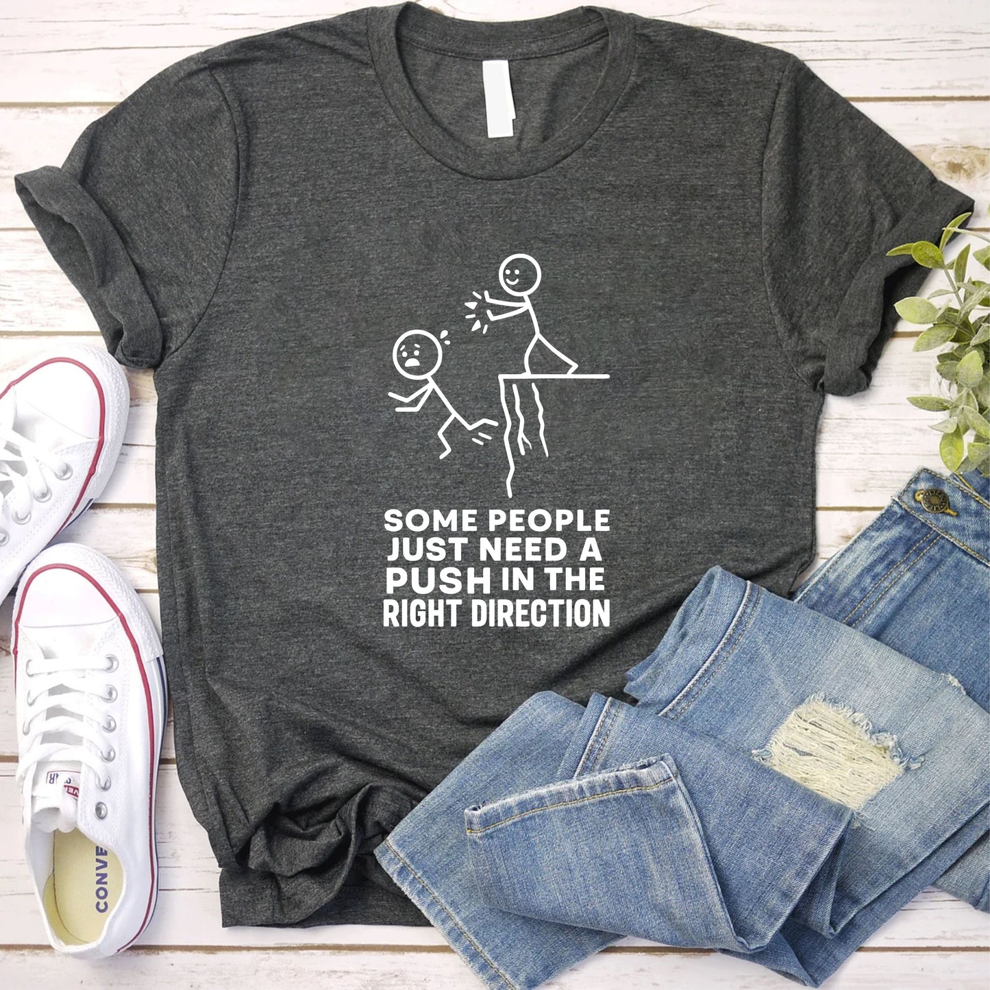 Some People Just Need A Push In The Right Direction T-Shirt – Funny Sarcastic Unisex Tee, Motivational Quote Shirt, Witty Gift Top For Adults
