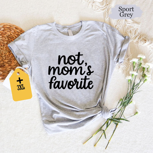 Not Mom’s Favorite T-Shirt – Funny Sibling Shirt, Sarcastic Family Gift Tee, Unisex Humor Top, Brother Sister Joke Shirt, Mother's Day Gag Present
