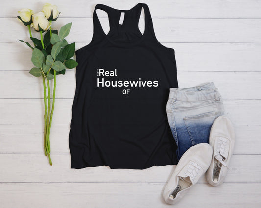 The Real Housewives Of Custom Town Tank Top, Personalized Funny Shirt For Women, Bachelorette Party Tee, Custom Girls Trip Matching Tank Top