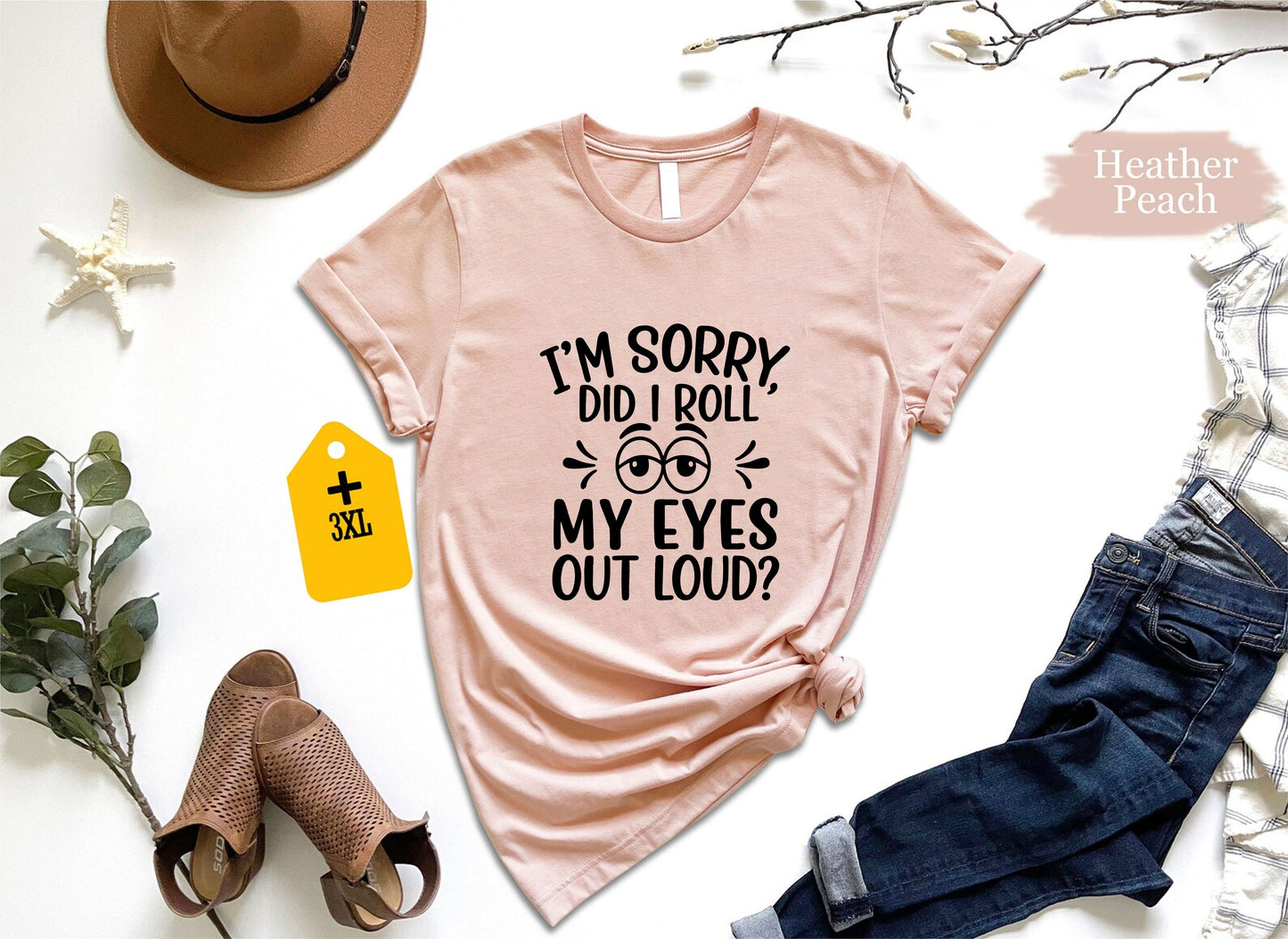 I'm Sorry Did I Roll My Eyes Out Loud T-Shirt – Funny Sarcastic Quote Tee, Sassy Unisex Shirt, Snarky Gift For Friends, Attitude Humor Graphic Top
