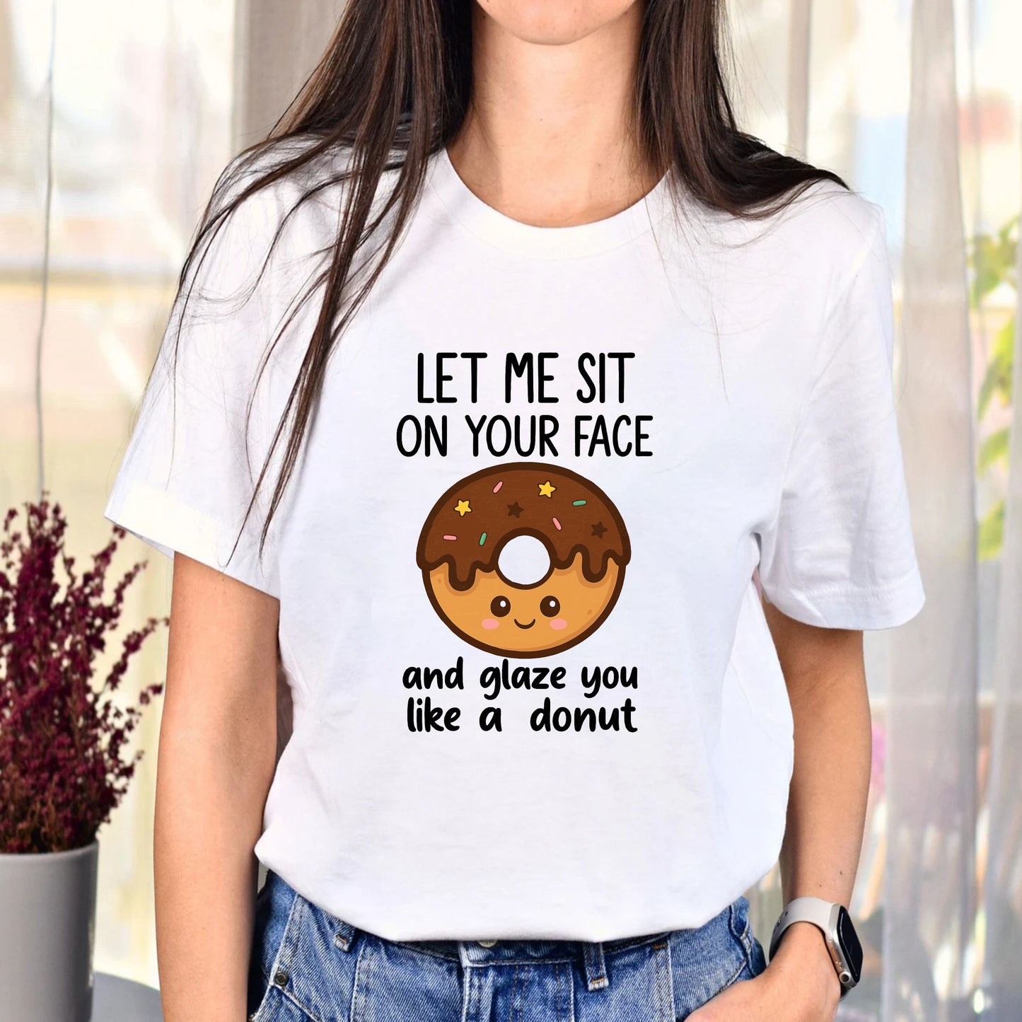 Let Me Sit On Your Face T-Shirt – Funny Adult Humor Graphic Tee, Naughty Gag Gift Shirt for Men and Women - 29 july